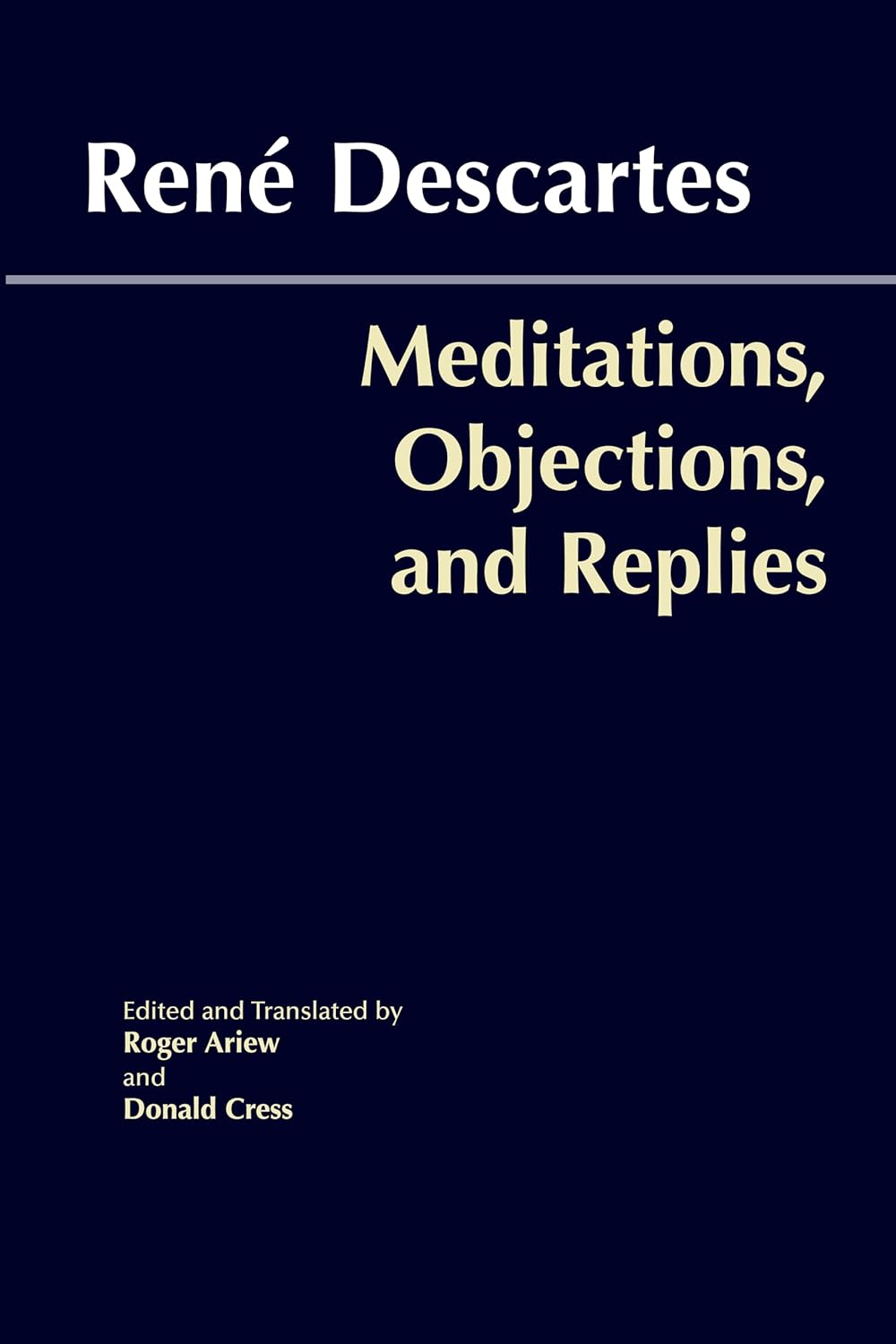 Meditations, Objections, and Replies (Descartes - Hackett ed.)