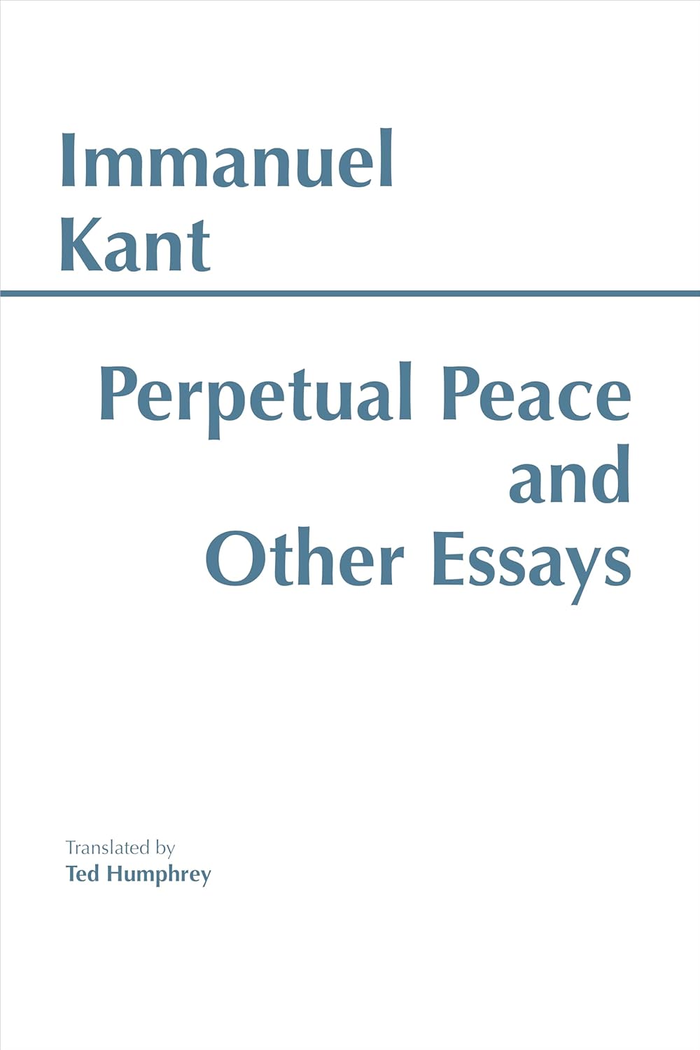 Perpetual Peace and Other Essays (Kant - Hackett ed.)