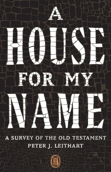 House for My Name: A Survey of the Old Testament