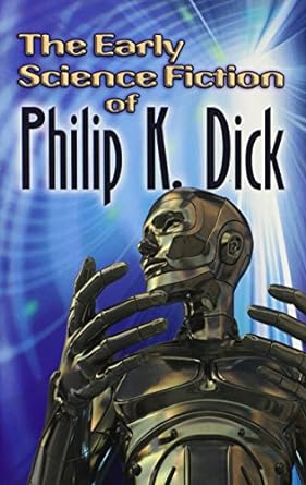 Early Science Fiction of Philip K. Dick (paperback)