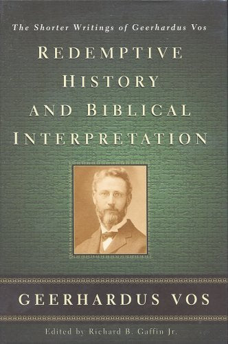 Redemptive History and Biblical Interpretation (Vos - HC)
