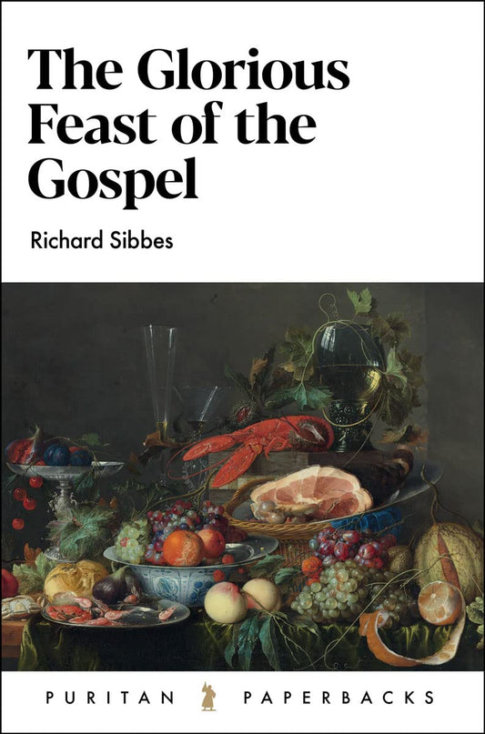 Glorious Feast of the Gospel (Sibbes - paperback)