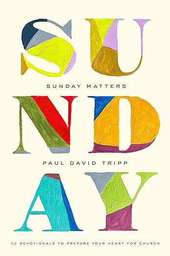 Sunday Matters: 52 Devotionals (Tripp)