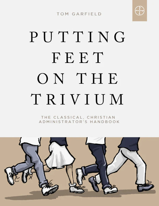 Putting Feet on the Trivium (Garfield - pbk)