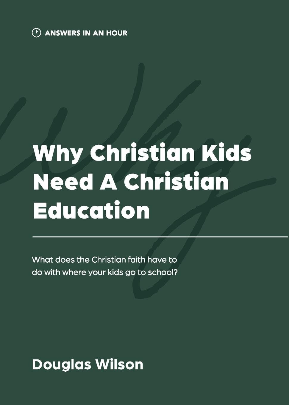 Why Christian Kids Need a Christian Education (2023 ed.)