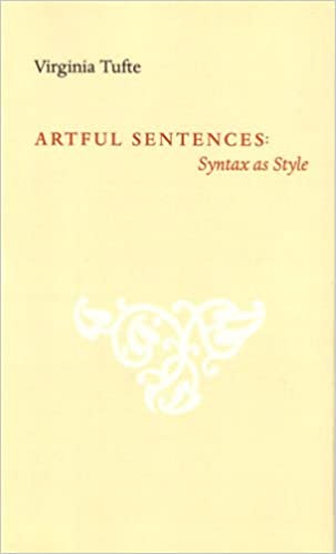 Artful Sentences: Syntax as Style (Tufte - pbk)