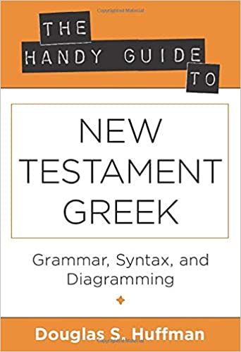 Handy Guide to New Testament Greek (Huffman - pbk)