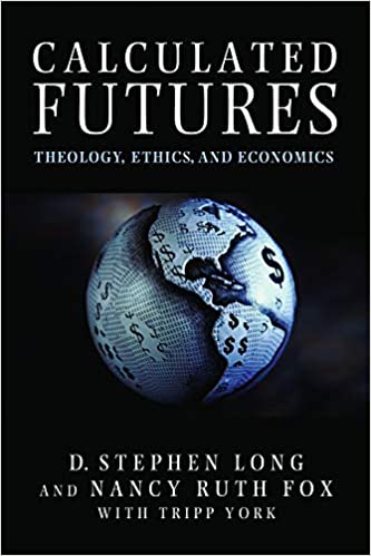 Calculated Futures: Theology Ethics and Economics (Long)