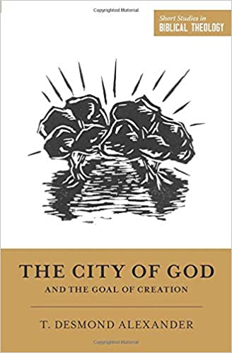 City of God and the Goal of Creation (Alexander)