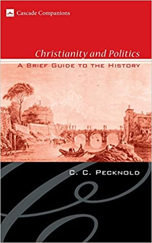 Christianity and Politics: A Brief Guide to the History (Peknold)