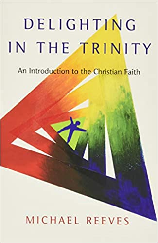 Delighting in the Trinity (Reeves - paperback)