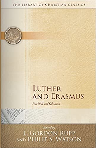 Luther and Erasmus: Free Will and Salvation (paperback)
