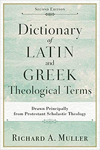 Dictionary of Latin & Greek Theological Terms (2nd Ed.)