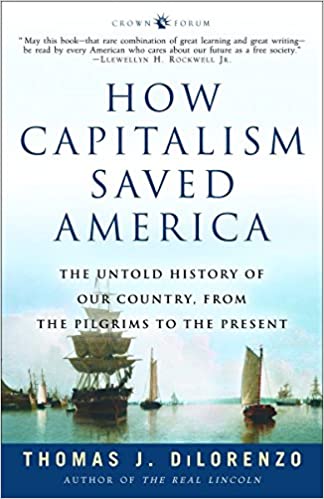 How Capitalism Saved America (DiLorenzo - pbk)