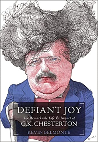 Defiant Joy: The Remarkable Life... of G.K. Chesterton
