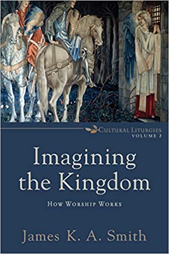 Imagining the Kingdom (Smith - paperback)