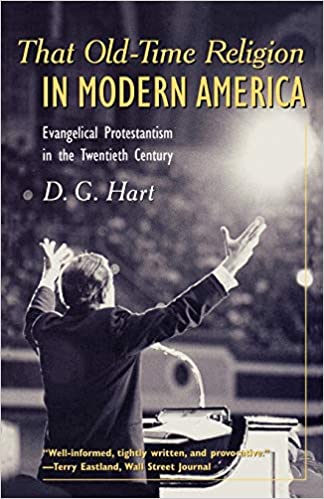 USED That Old-Time Religion in Modern America (Hart)