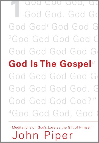 God Is the Gospel (Piper - paperback)