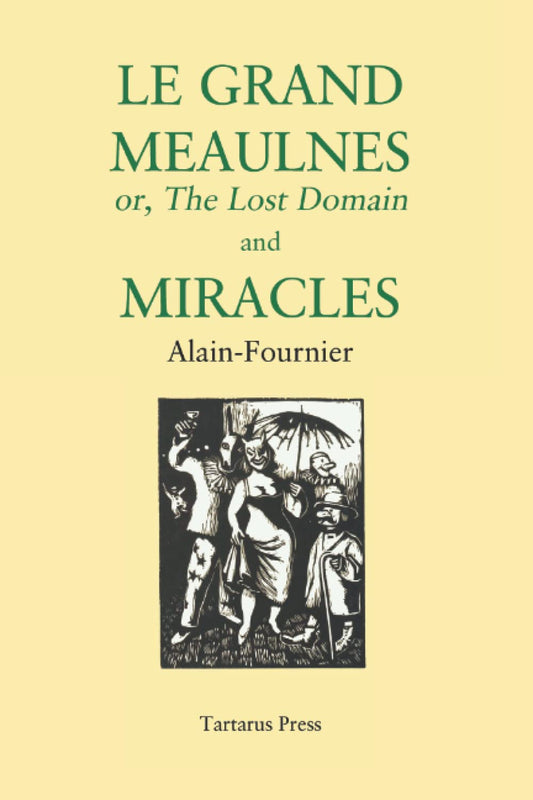 Le Grand Meaulnes & Miracles (Alain-Fournier - Tartarus ed.)