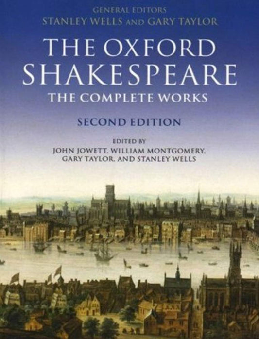 Oxford Shakespeare: The Complete Works (2nd Ed.)