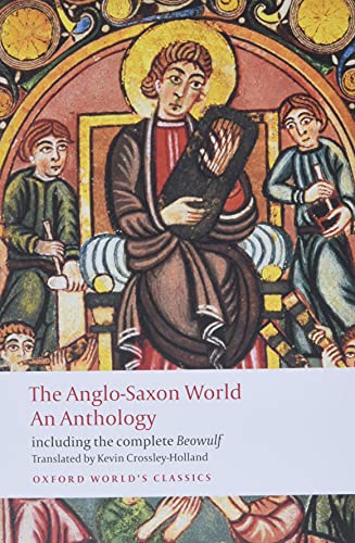 Anglo-Saxon World: An Anthology (Oxford Crossley-Holland transl.)