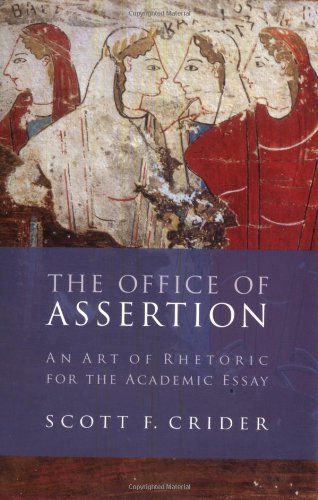 Office Of Assertion: An Art Of Rhetoric For Academic Essay (Crider)
