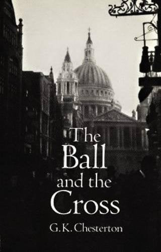 Ball and the Cross (Chesterton - Dover)