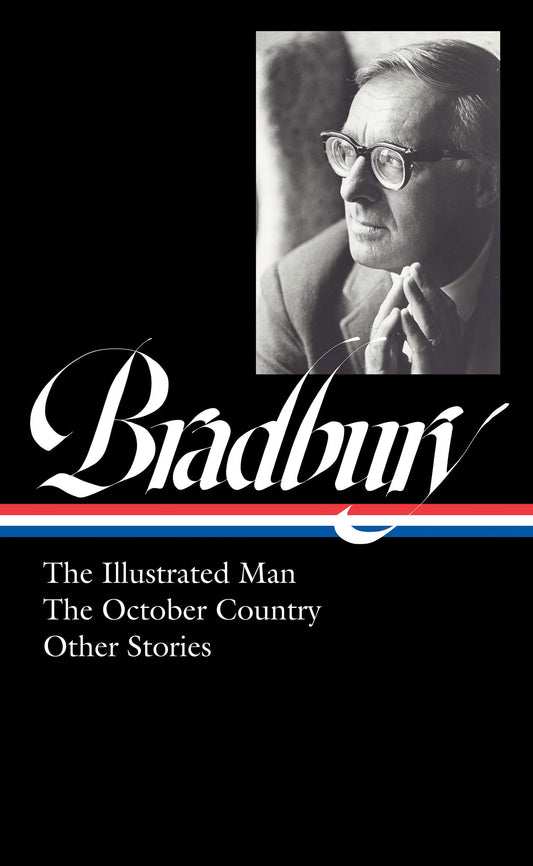 Bradbury: Illustrated Man, October Country & Other Stories (LOA #360)