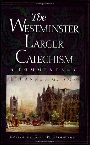 Westminster Larger Catechism: A Commentary