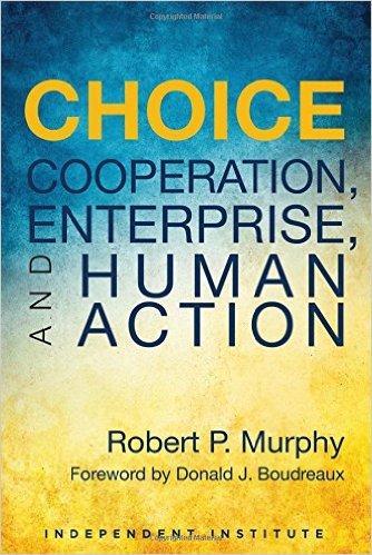 Choice: Cooperation, Enterprise, and Human Action