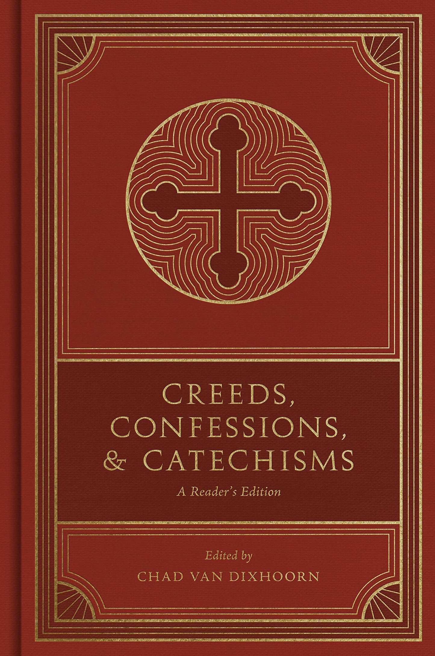 Creeds Confessions & Catechisms: A Reader's Edition