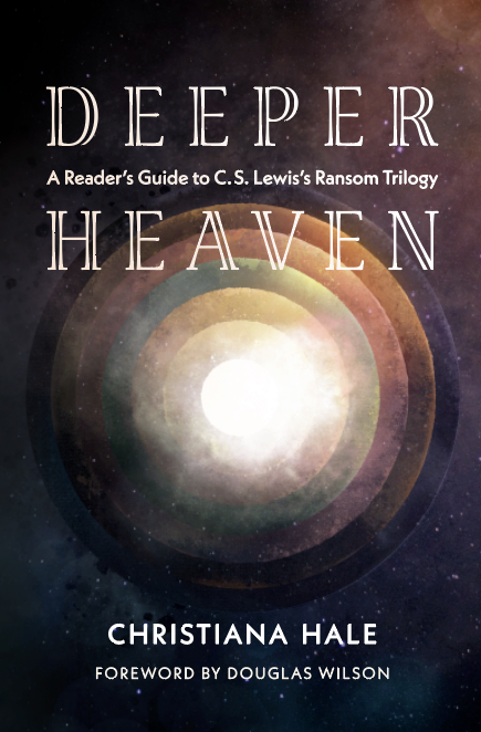 Deeper Heaven: A Reader's Guide to C. S. Lewis's Ransom Trilogy