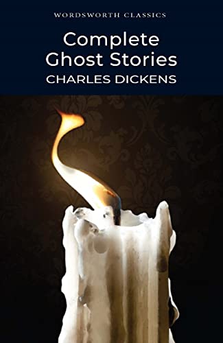 Complete Ghost Stories (Dickens - Wordsworth ed.)