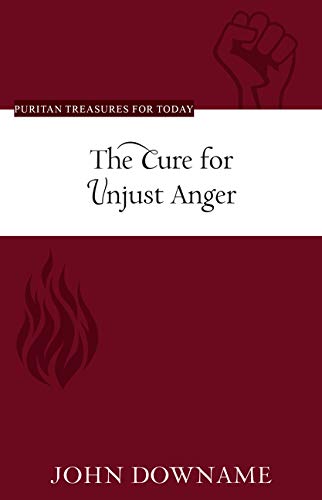 Cure for Unjust Anger (Downame - paperback)