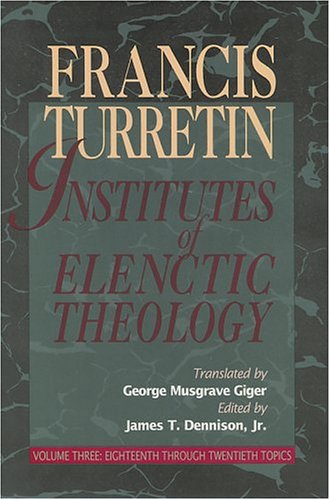 Institutes of Elenctic Theology: Vol. 1 (Turretin - hardcover)