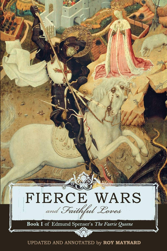 Fierce Wars and Faithful Loves: Book 1 of Edmund Spenser's the Fairie Queene