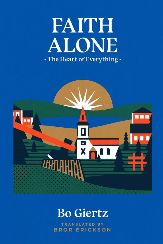 Faith Alone: The Heart of Everything (Giertz)