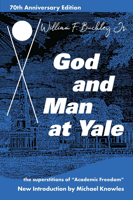 God and Man at Yale (Buckley - 70th Anniv. pbk)