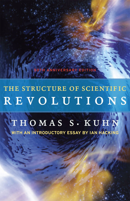 Structure of Scientific Revolutions (50th Anniv. Ed.)