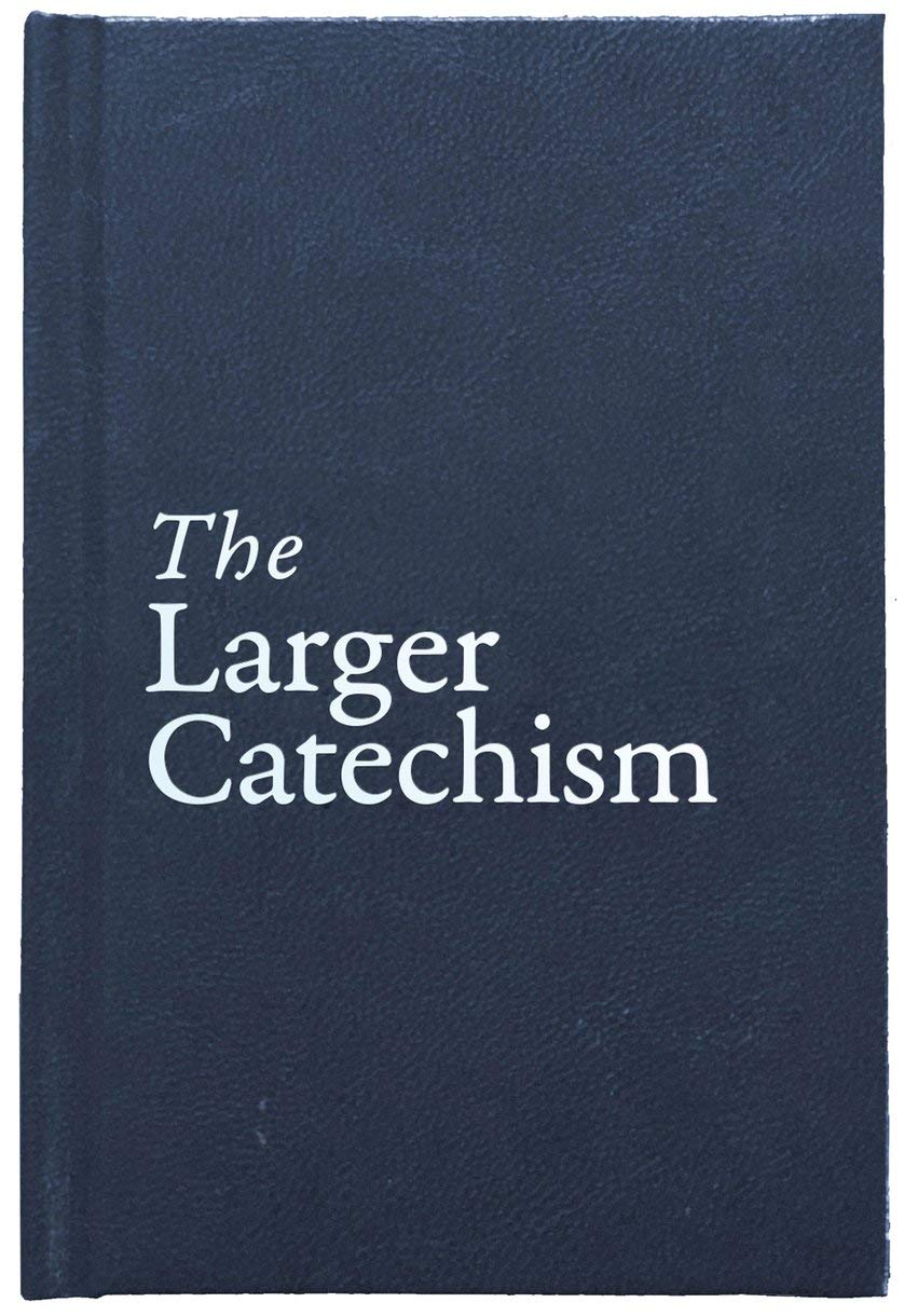 Larger Catechism (Christian Heritage HC ed.)