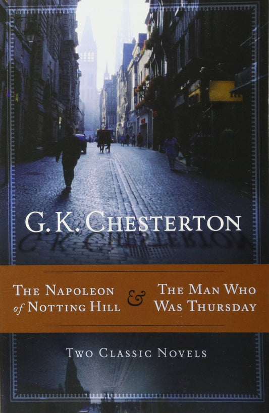 Napoleon of Notting Hill & The Man Who Was Thursday (Chesterton)