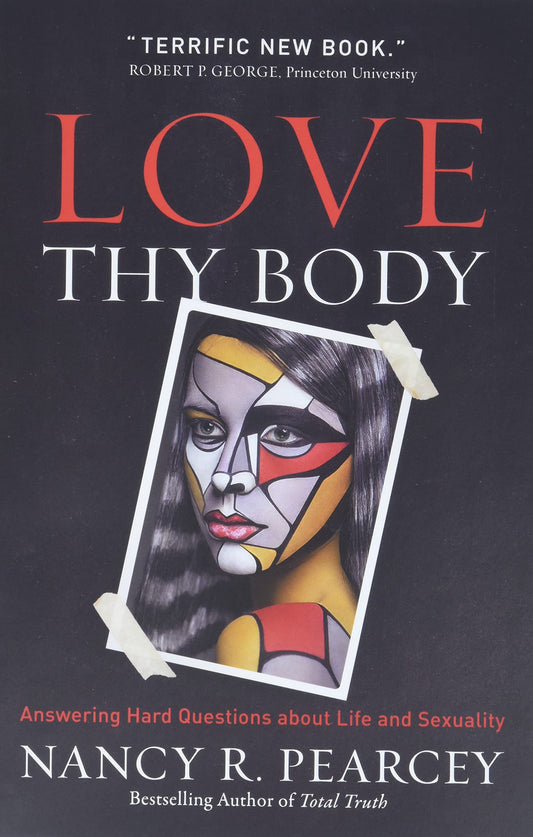 Love Thy Body (Pearcey - paperback)